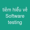 tiềm hiểu về Software testing