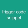 trigger code snippet