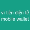 ví tiền điện tử mobile wallet