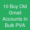 10 Buy Old Gmail Accounts In Bulk (PVA