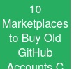 10 Marketplaces to Buy Old GitHub Accounts C