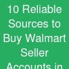 10 Reliable Sources to Buy Walmart Seller Accounts in USA