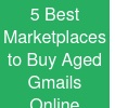 5 Best Marketplaces to Buy Aged Gmails Online