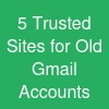 5 Trusted Sites for Old Gmail Accounts