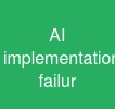 AI implementation failur