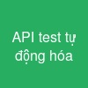 API test tự động hóa