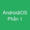 AndroidiOS Phần 1