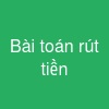 Bài toán rút tiền