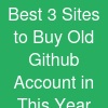 Best 3 Sites to Buy Old Github Account in This Year.