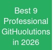 Best 9 Professional GitHuolutions in 2026
