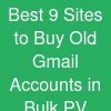 Best 9 Sites to Buy Old Gmail Accounts in Bulk (PV