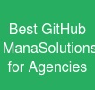 Best GitHub ManaSolutions for Agencies