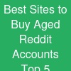 Best Sites to Buy Aged Reddit Accounts: Top 5 Trusted Providers