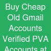 Buy Cheap Old Gmail Accounts:* Verified PVA Accounts at Best Price