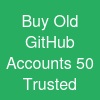 Buy Old GitHub Accounts: 50 Trusted