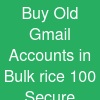 Buy Old Gmail Accounts in Bulk –rice & 100% Secure