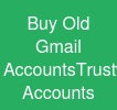 Buy Old Gmail Accounts:Trustworthtive Accounts