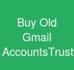 Buy Old Gmail Accounts:Trustworthy