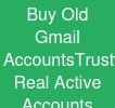 Buy Old Gmail Accounts:Trustworthy & Real Active Accounts