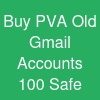 Buy PVA Old Gmail Accounts: 100% Safe &