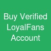 Buy Verified LoyalFans Account