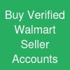 Buy Verified Walmart Seller Accounts