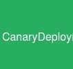 CanaryDeployment