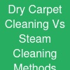 Dry Carpet Cleaning Vs. Steam Cleaning Methods