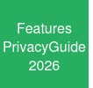 Features & Privacy:Guide 2026