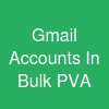 Gmail Accounts In Bulk (PVA
