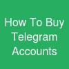 How To Buy Telegram Accounts?