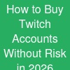 How to Buy Twitch Accounts Without Risk in 2026