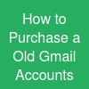 How to Purchase a Old Gmail Accounts