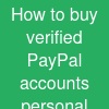 How to buy verified PayPal accounts (personal & business)