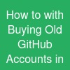How to with Buying Old GitHub Accounts in