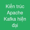Kiến trúc Apache Kafka hiện đại