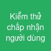 Kiểm thử chấp nhận người dùng