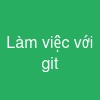 Làm việc với git