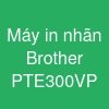 Máy in nhãn Brother PT-E300VP