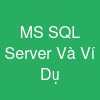 MS SQL Server Và Ví Dụ