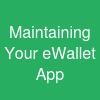 Maintaining Your eWallet App