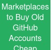 Marketplaces to Buy Old GitHub Accounts Cheap