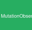 MutationObserver