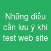 Những điều cần lưu ý khi test web site