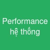 Performance hệ thống