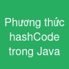 Phương thức hashCode() trong Java