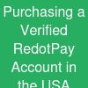 Purchasing a Verified RedotPay Account in the USA
