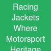 Racing Jackets: Where Motorsport Heritage Meets Modern Style