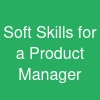 Soft Skills for a Product Manager