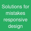 Solutions for mistakes responsive design